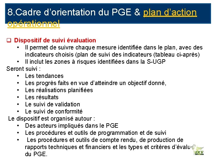 8. Cadre d’orientation du PGE & plan d’action opérationnel q Dispositif de suivi évaluation