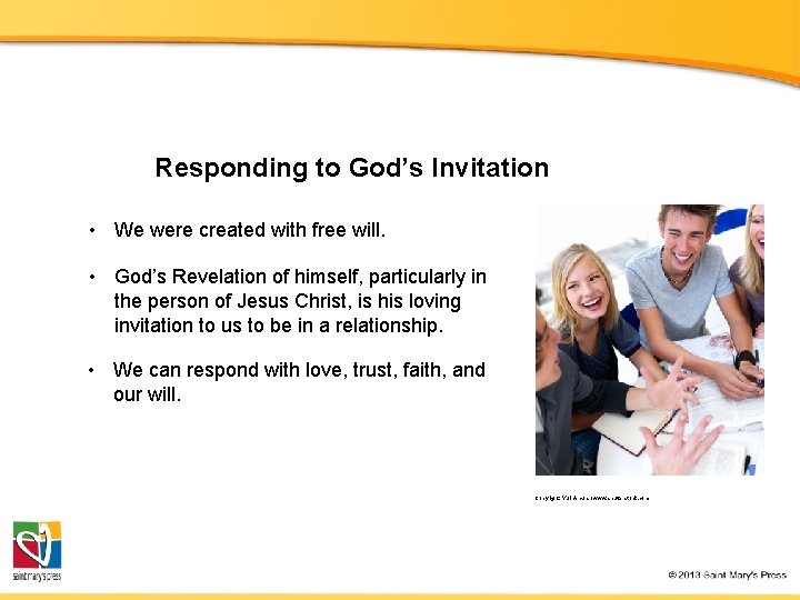 Responding to God’s Invitation • We were created with free will. • God’s Revelation
