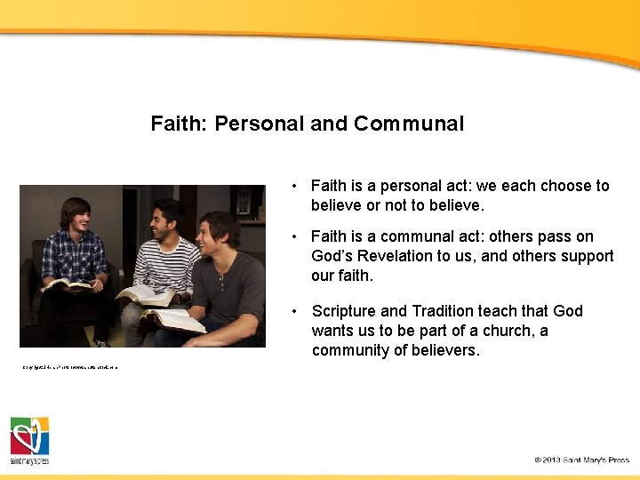 Faith: Personal and Communal • Faith is a personal act: we each choose to