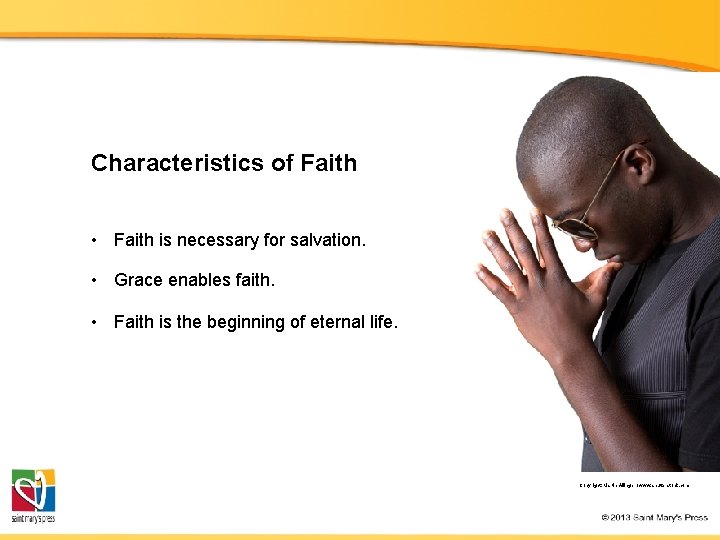 Characteristics of Faith • Faith is necessary for salvation. • Grace enables faith. •