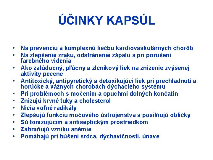 ÚČINKY KAPSÚL • Na prevenciu a komplexnú liečbu kardiovaskulárnych chorôb • Na zlepšenie zraku,