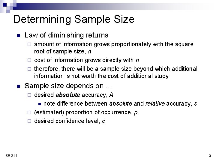 Determining Sample Size n Law of diminishing returns amount of information grows proportionately with