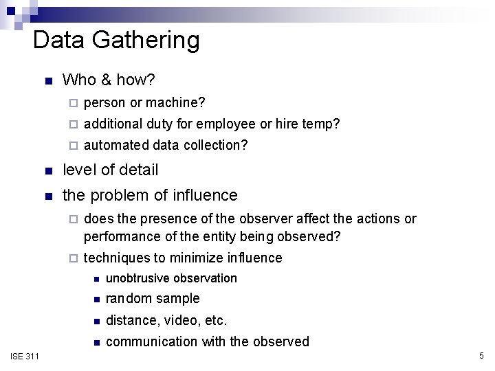 Data Gathering n ISE 311 Who & how? ¨ person or machine? ¨ additional