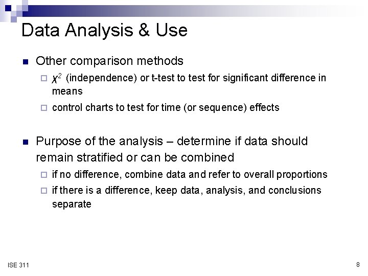 Data Analysis & Use n n ISE 311 Other comparison methods ¨ χ2 (independence)