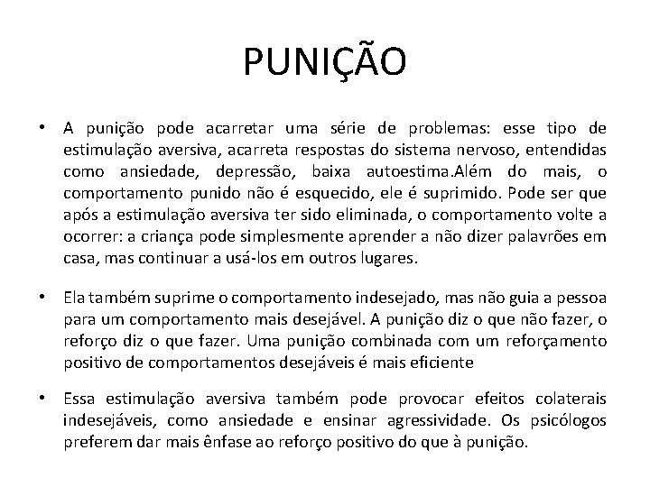 PUNIÇÃO • A punição pode acarretar uma série de problemas: esse tipo de estimulação