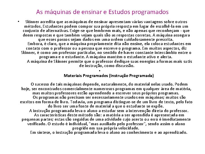 As máquinas de ensinar e Estudos programados • Skinner acredita que as máquinas de