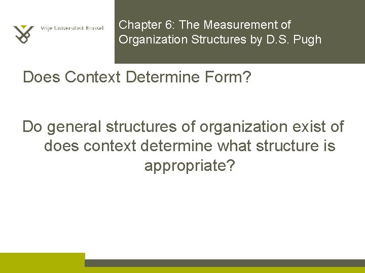Chapter 6: The Measurement of Organization Structures by D. S. Pugh Does Context Determine