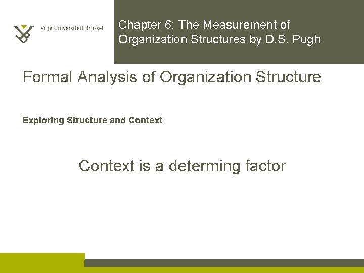 Chapter 6: The Measurement of Organization Structures by D. S. Pugh Formal Analysis of