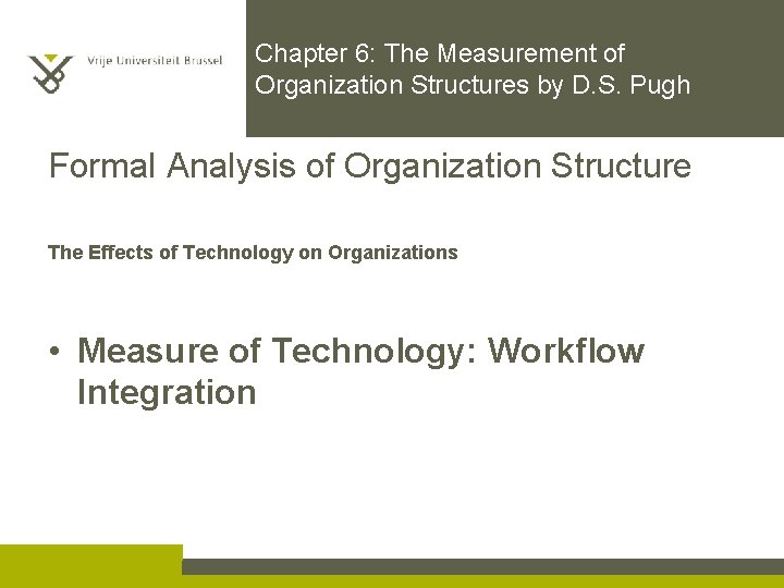 Chapter 6: The Measurement of Organization Structures by D. S. Pugh Formal Analysis of