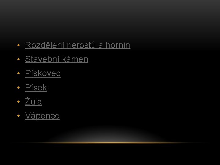  • Rozdělení nerostů a hornin • Stavební kámen • Pískovec • Písek •