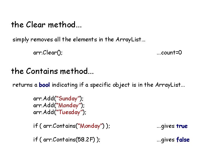 the Clear method. . . simply removes all the elements in the Array. List.