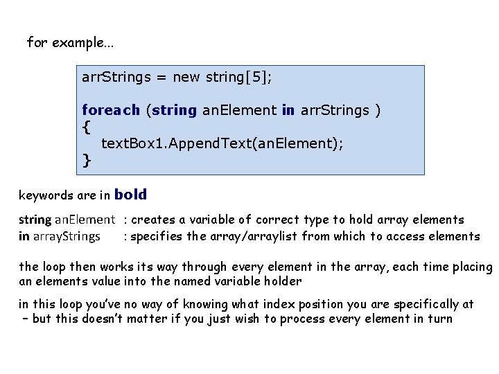 for example. . . arr. Strings = new string[5]; foreach (string an. Element in