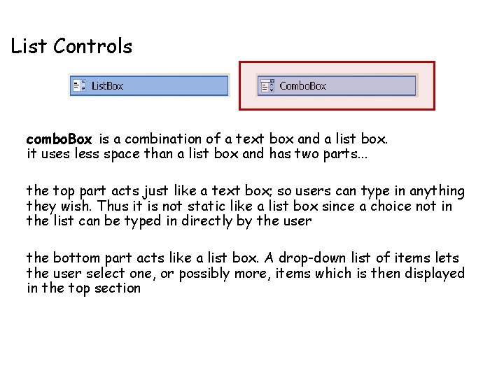 List Controls combo. Box is a combination of a text box and a list