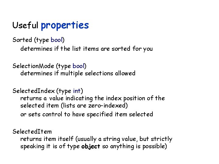 Useful properties Sorted (type bool) determines if the list items are sorted for you