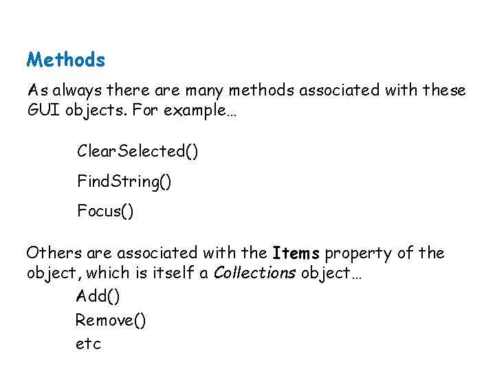 Methods As always there are many methods associated with these GUI objects. For example…