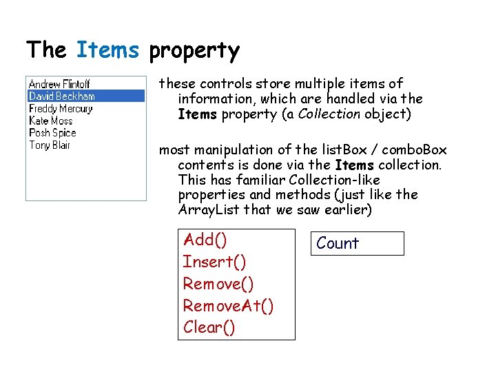 The Items property these controls store multiple items of information, which are handled via