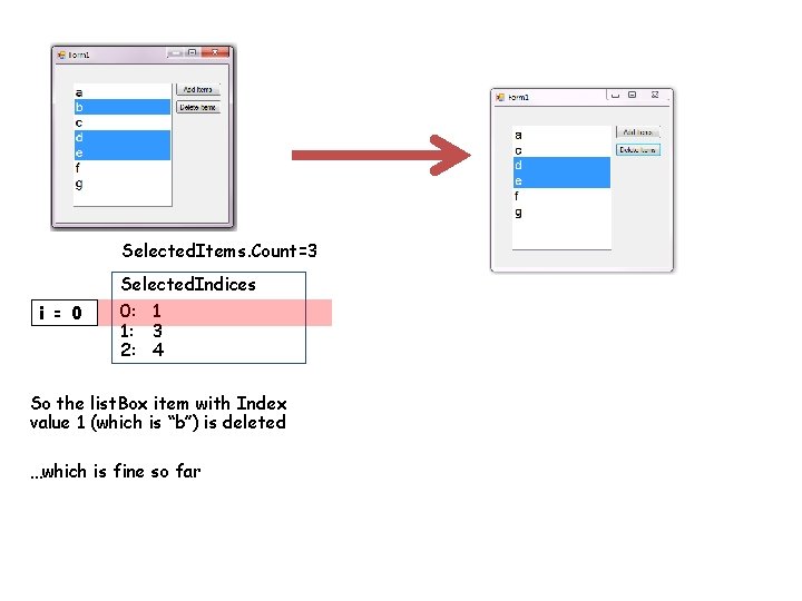 Selected. Items. Count=3 i = 0 Selected. Indices 0: 1 1: 3 2: 4