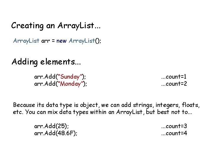 Creating an Array. List. . . Array. List arr = new Array. List(); Adding