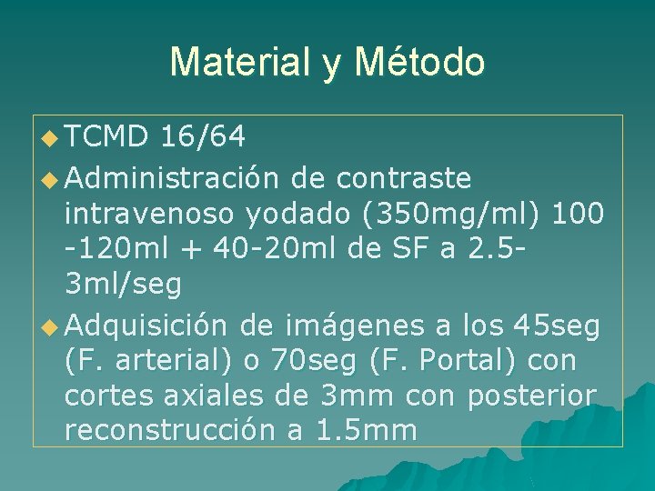 Material y Método u TCMD 16/64 u Administración de contraste intravenoso yodado (350 mg/ml)