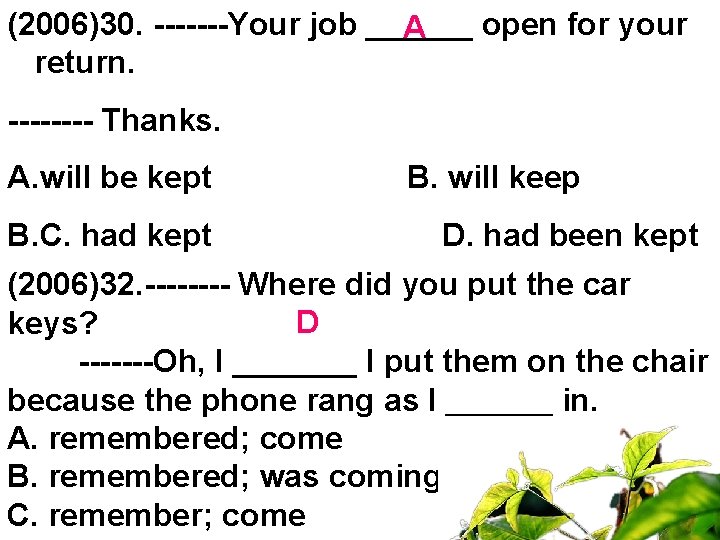 (2006)30. -------Your job ______ open for your A return. ---- Thanks. A. will be