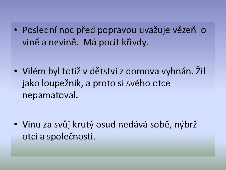  • Poslední noc před popravou uvažuje vězeň o vině a nevině. Má pocit