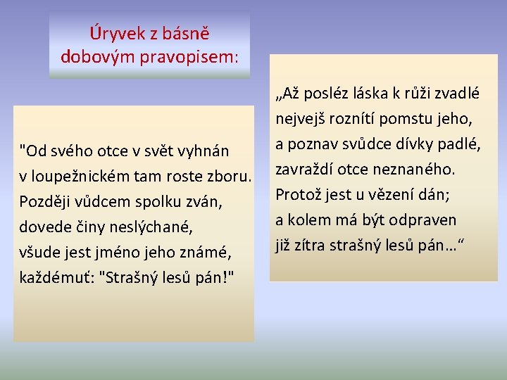 Úryvek z básně dobovým pravopisem: "Od svého otce v svět vyhnán v loupežnickém tam