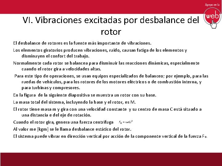VI. Vibraciones excitadas por desbalance del rotor El desbalance de rotores es la fuente