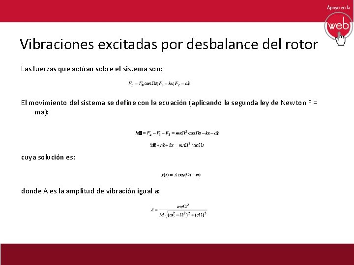 Vibraciones excitadas por desbalance del rotor Las fuerzas que actúan sobre el sistema son: