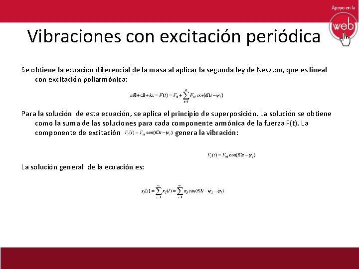 Vibraciones con excitación periódica Se obtiene la ecuación diferencial de la masa al aplicar