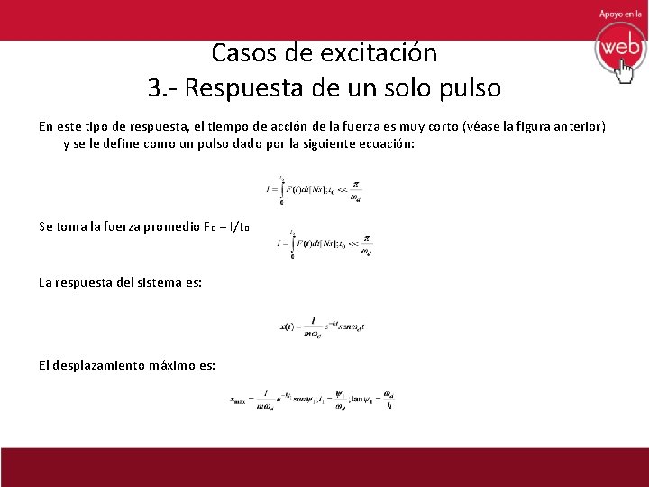 Casos de excitación 3. - Respuesta de un solo pulso En este tipo de