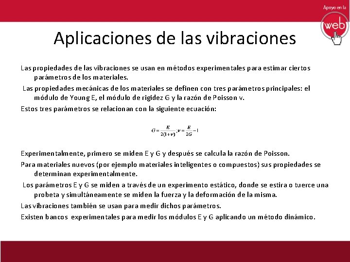 Aplicaciones de las vibraciones Las propiedades de las vibraciones se usan en métodos experimentales