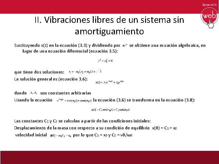 II. Vibraciones libres de un sistema sin amortiguamiento Sustituyendo x(t) en la ecuación (3.