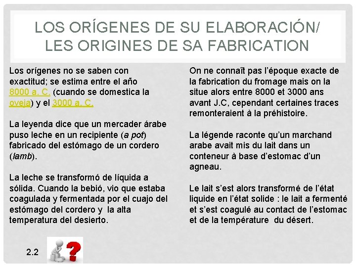 LOS ORÍGENES DE SU ELABORACIÓN/ LES ORIGINES DE SA FABRICATION Los orígenes no se LOS ORÍGENES DE SU ELABORACIÓN/ LES ORIGINES DE SA FABRICATION Los orígenes no se