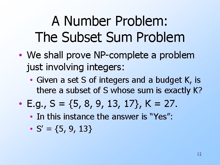 A Number Problem: The Subset Sum Problem • We shall prove NP-complete a problem