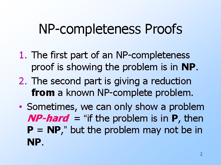 NP-completeness Proofs 1. The first part of an NP-completeness proof is showing the problem