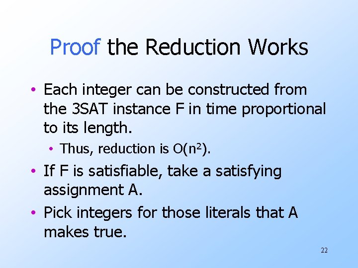 Proof the Reduction Works • Each integer can be constructed from the 3 SAT