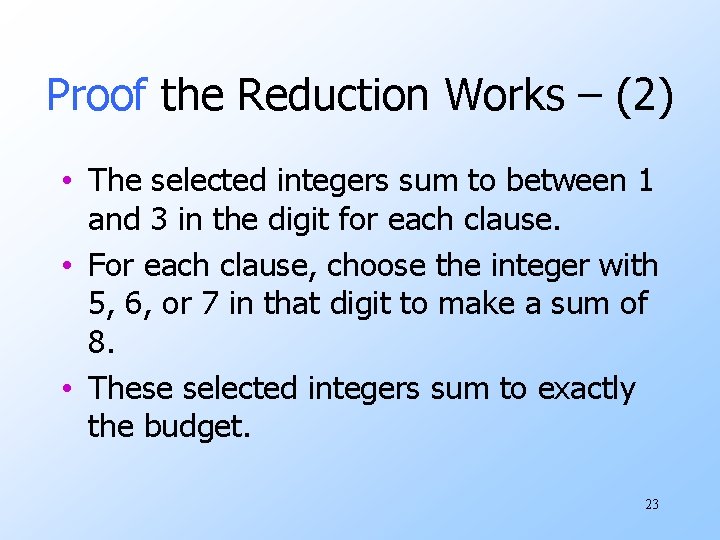 Proof the Reduction Works – (2) • The selected integers sum to between 1
