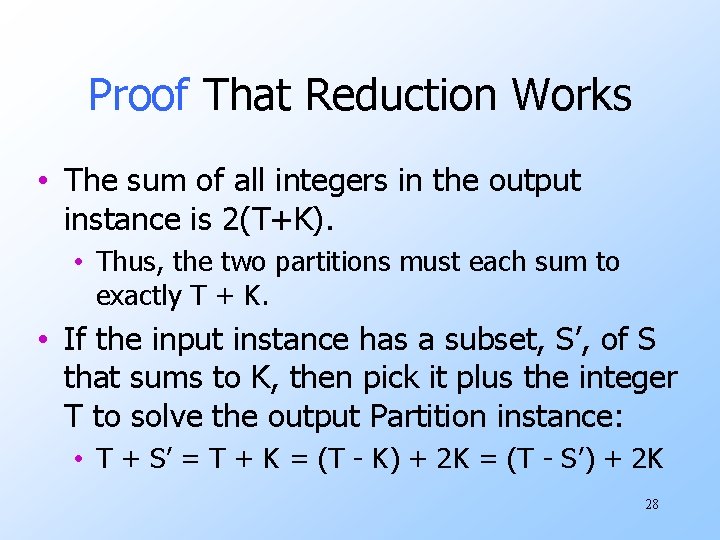 Proof That Reduction Works • The sum of all integers in the output instance