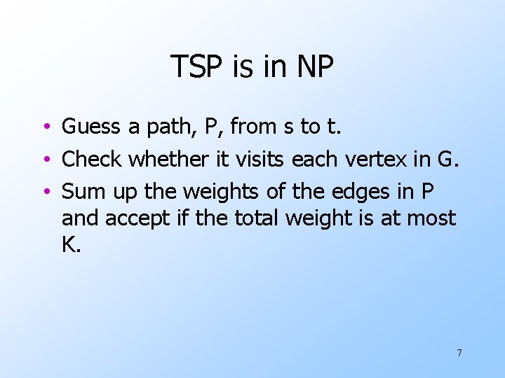 TSP is in NP • Guess a path, P, from s to t. •