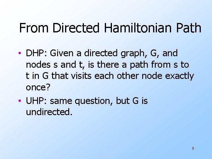 From Directed Hamiltonian Path • DHP: Given a directed graph, G, and nodes s
