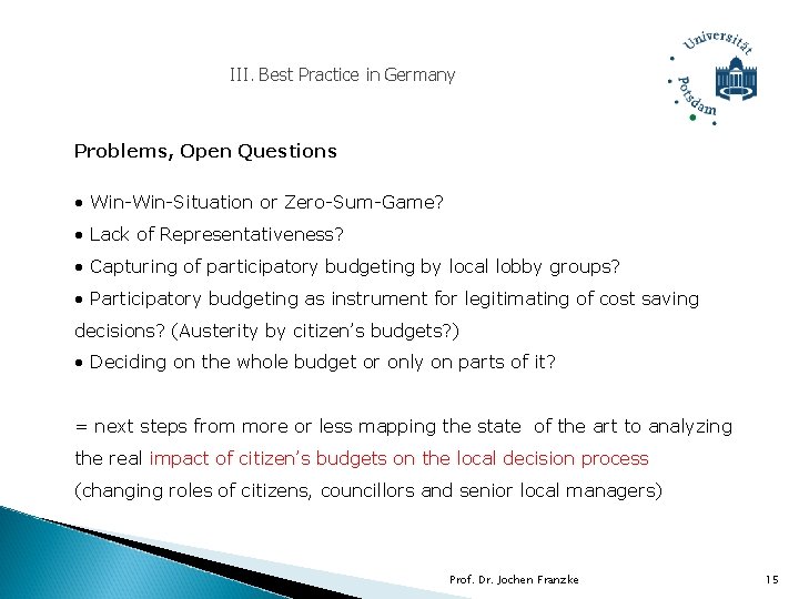 III. Best Practice in Germany Problems, Open Questions • Win-Situation or Zero-Sum-Game? • Lack