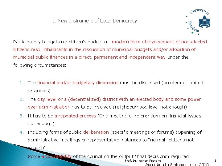 I. New Instrument of Local Democracy Participatory budgets (or citizen’s budgets) - modern form