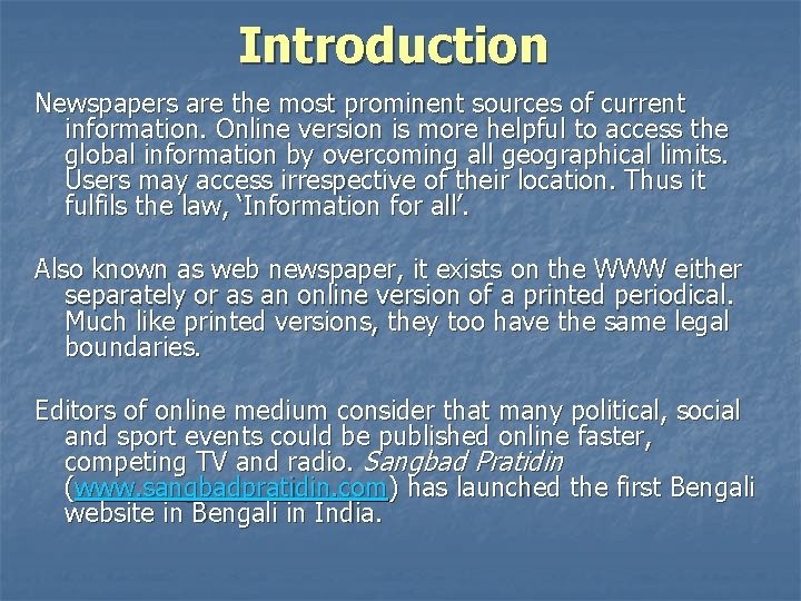 Introduction Newspapers are the most prominent sources of current information. Online version is more