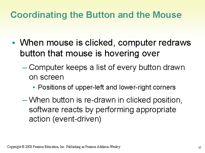 Coordinating the Button and the Mouse • When mouse is clicked, computer redraws button