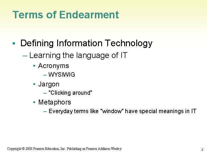 Terms of Endearment • Defining Information Technology – Learning the language of IT •