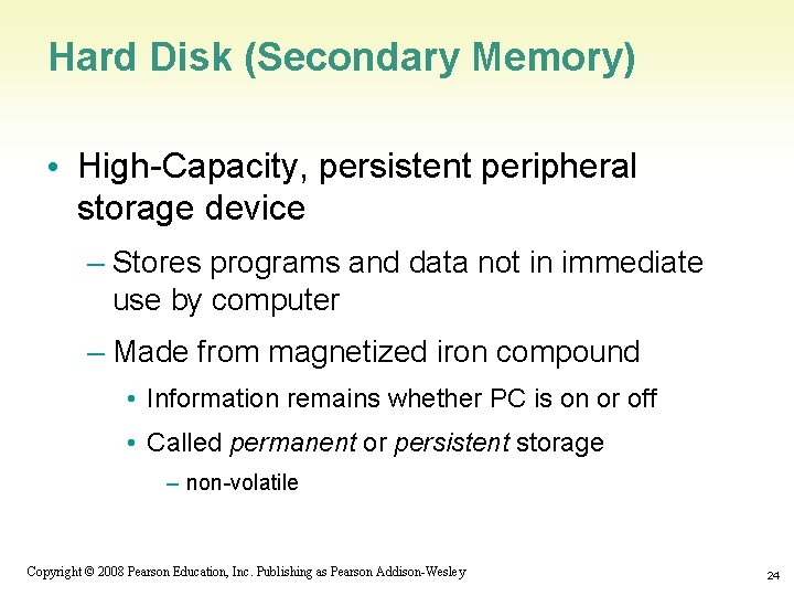 Hard Disk (Secondary Memory) • High-Capacity, persistent peripheral storage device – Stores programs and
