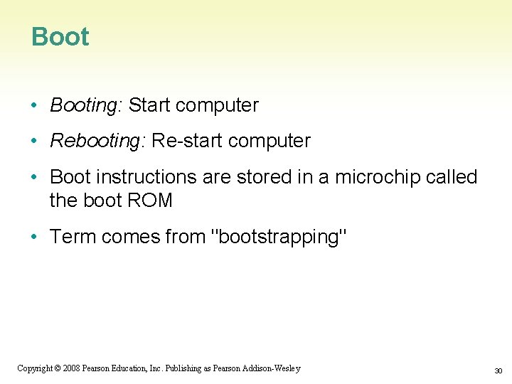 Boot • Booting: Start computer • Rebooting: Re-start computer • Boot instructions are stored