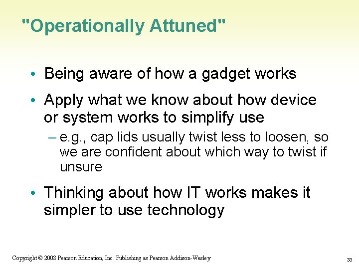 "Operationally Attuned" • Being aware of how a gadget works • Apply what we