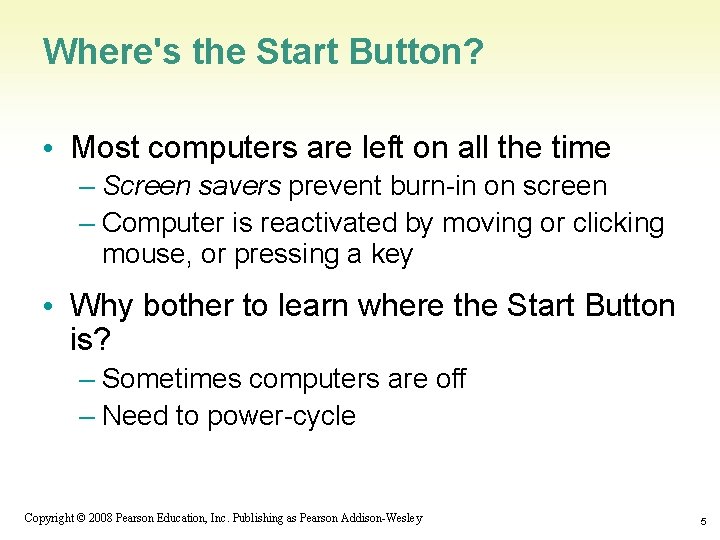 Where's the Start Button? • Most computers are left on all the time –
