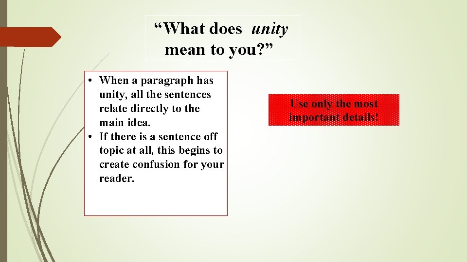 “What does unity mean to you? ” • When a paragraph has unity, all